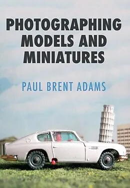 E-Book (epub) Photographing Models and Miniatures von Paul Brent Adams