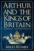 E-Book (epub) Arthur and the Kings of Britain von Miles Russell
