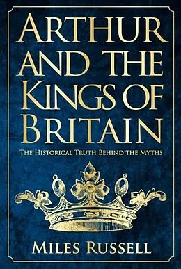E-Book (epub) Arthur and the Kings of Britain von Miles Russell