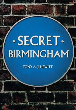 E-Book (epub) Secret Birmingham von Tony A. J. Hewitt