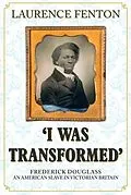E-Book (epub) 'I Was Transformed' Frederick Douglass von Laurence Fenton