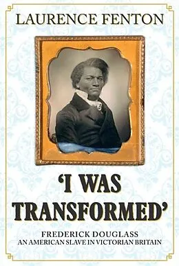 E-Book (epub) 'I Was Transformed' Frederick Douglass von Laurence Fenton