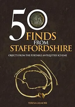 E-Book (epub) 50 Finds from Staffordshire von Teresa Gilmore