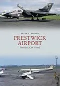 E-Book (epub) Prestwick Airport Through Time von Peter C. Brown