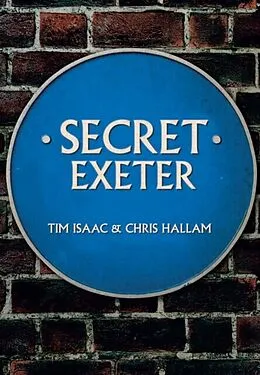 E-Book (epub) Secret Exeter von Tim Isaac, Chris Hallam