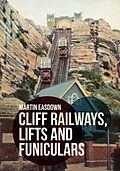 E-Book (epub) Cliff Railways, Lifts and Funiculars von Martin Easdown