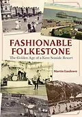 E-Book (epub) Fashionable Folkestone von Martin Easdown