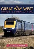 E-Book (epub) Great Way West: London to Cornwall by Rail von Jeremy de Souza
