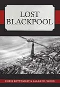 E-Book (epub) Lost Blackpool von Chris Bottomley, Allan W. Wood