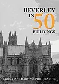 E-Book (epub) Beverley in 50 Buildings von Lorna Jane Harvey, Phil Dearden