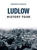 E-Book (epub) Ludlow History Tour von Dorothy Nicolle