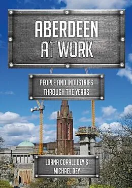 E-Book (epub) Aberdeen at Work von Lorna Corall Dey, Michael Dey