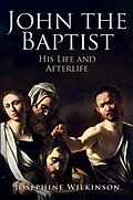 E-Book (epub) John the Baptist von Josephine Wilkinson