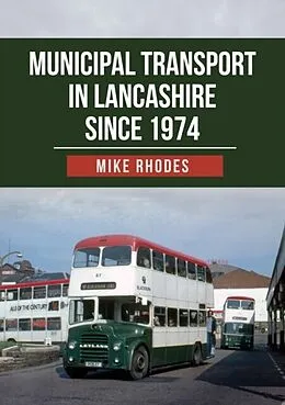 E-Book (epub) Municipal Transport in Lancashire Since 1974 von Mike Rhodes