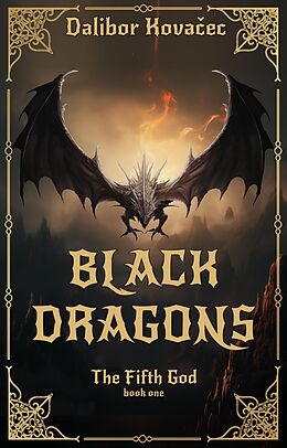 E-Book (epub) Black Dragons (The Fifth God, #1) von Dalibor Kovacec