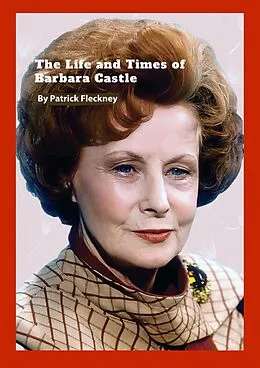 E-Book (epub) The Life and Times of Barbra Castle von Patrick Fleckney