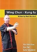 Couverture cartonnée Wing Chun - Siu Lim Tau for the Solo Student de Mark Beardsell