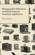 Couverture cartonnée Photographic Objectives And Photo-Optical Auxiliary Appliances de Carl Zeiss