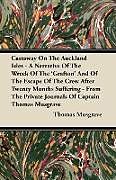 Kartonierter Einband Castaway On The Auckland Isles - A Narrative Of The Wreck Of The 'Grafton' And Of The Escape Of The Crew After Twenty Months Suffering - From The Private Journals Of Captain Thomas Musgrave von Thomas Musgrave
