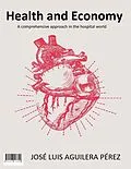 E-Book (epub) Health and Economy - A comprehensive approach in the hospital world von José Luis Aguilera Pérez