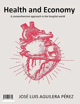 E-Book (epub) Health and Economy - A comprehensive approach in the hospital world von José Luis Aguilera Pérez