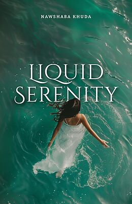 eBook (epub) Liquid Serenity de Nawshaba Khuda