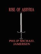 Kartonierter Einband Rise of Assyria (International UK English Edition) von Philip Michael Jamersen