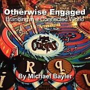 Couverture cartonnée Otherwise Engaged - Branding in a Connected World de Michael Bayler