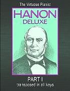Kartonierter Einband HANON DELUXE The Virtuoso Pianist Transposed In All Keys - Part I von C. L. Hanon