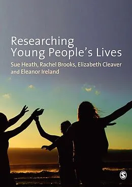 E-Book (pdf) Researching Young People's Lives von Sue Heath, Rachel Brooks, Elizabeth Cleaver