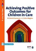 E-Book (pdf) Achieving Positive Outcomes for Children in Care von R J Cameron, Colin Maginn