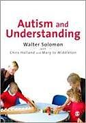 Kartonierter Einband Autism and Understanding von Walter Solomon, Chris Holland, Mary Jo Middleton