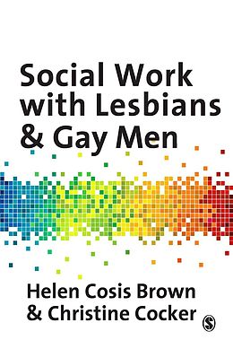 E-Book (pdf) Social Work with Lesbians and Gay Men von Helen Cosis Brown, Christine Cocker