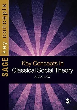 E-Book (pdf) Key Concepts in Classical Social Theory von Alex Law