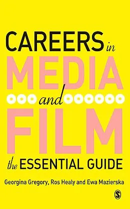 E-Book (epub) Careers in Media and Film von Georgina Gregory, Ros J Healy, Ewa Mazierksa