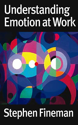 eBook (epub) Understanding Emotion at Work de Stephen Fineman