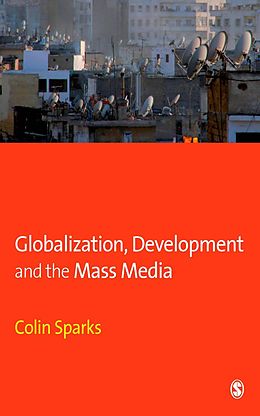 eBook (epub) Globalization, Development and the Mass Media de Colin Sparks