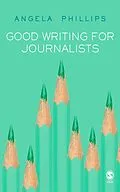 E-Book (epub) Good Writing for Journalists von Angela Phillips