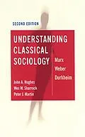 E-Book (epub) Understanding Classical Sociology von John Hughes, Wes Sharrock, Peter J Martin