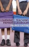 ePUB Learning and Teaching in the Primary Classroom von Maurice J Galton