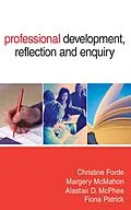 E-Book (epub) Professional Development, Reflection and Enquiry von Christine Forde, Margery Mcmahon, Alastair D Mcphee