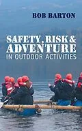 E-Book (epub) Safety, Risk and Adventure in Outdoor Activities von Bob Barton