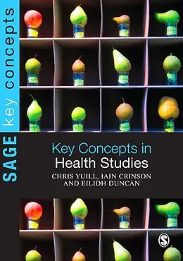 E-Book (pdf) Key Concepts in Health Studies von Chris Yuill, Iain Crinson, Eilidh Duncan