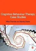 E-Book (pdf) Cognitive Behaviour Therapy Case Studies von Mike Thomas, Mandy Drake