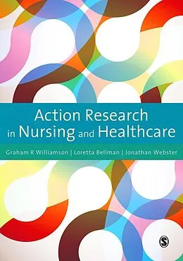 E-Book (pdf) Action Research in Nursing and Healthcare von G. R. Williamson, Loretta Bellman, Jonathan Webster