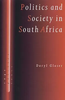 E-Book (pdf) Politics and Society in South Africa von Daryl J Glaser