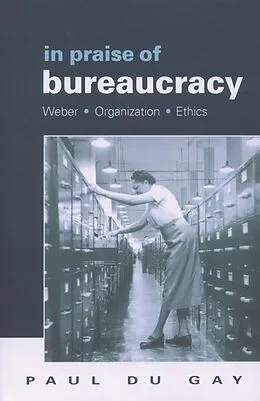 E-Book (pdf) In Praise of Bureaucracy von Paul Du Gay