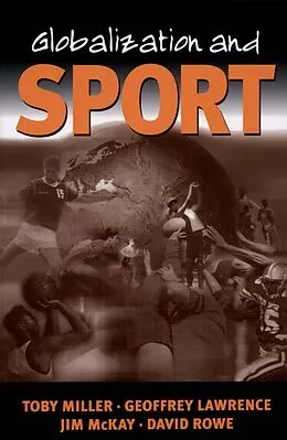 E-Book (pdf) Globalization and Sport von Toby Miller, Geoffrey A Lawrence, Jim McKay