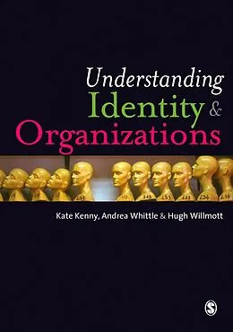 E-Book (pdf) Understanding Identity and Organizations von Kate Kenny, Andrea Whittle, Hugh Willmott