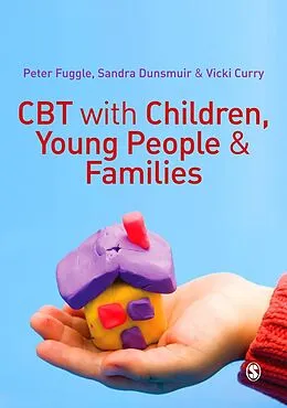 E-Book (pdf) CBT with Children, Young People and Families von Peter Fuggle, Sandra Dunsmuir, Vicki Curry